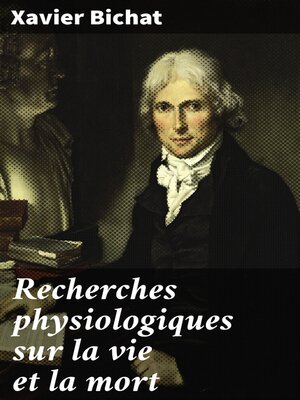 cover image of Recherches physiologiques sur la vie et la mort